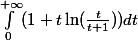 \int_{0}^{+\infty}(1+t\ln(\frac{t}{t+1}))dt 